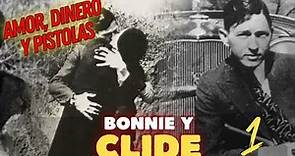 Bonnie y Clyde. Amor, dinero y pistolas. La historia más romántica del mundo. Primera parte