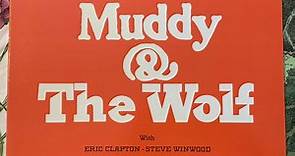 Muddy Waters & Howlin' Wolf, Eric Clapton, Steve Winwood, Charlie Watts, Paul Butterfield - Muddy & The Wolf
