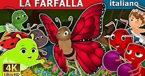 LA FARFALLA | The Butterfly Story | Storie Per Bambini | Fiabe Italiane @ItalianFairyTales