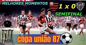 Flamengo 1 x 0 Atletico MG Copa União 87 melhores momentos