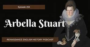 Arbella Stuart: The Forgotten Tudor Heir | Royal Secrets Revealed
