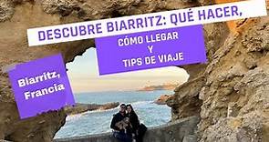 Descubre Biarritz, Francia: Qué hacer, cómo llegar y tips | Guía de viaje