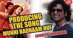 Munni Badnaam Hui song production story || Sandeep Shirodkar || SudeepAudio.com
