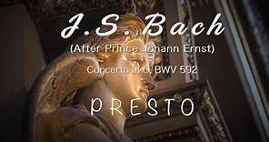 Johann Sebastian Bach / Prince Johann Ernst of Saxe-Weimar - PRESTO (Concerto in G, BWV 592)