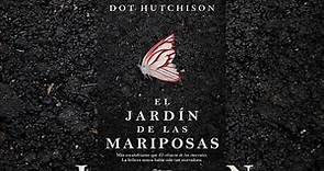 Audiolibro|| El jardín de las mariposas|| Dot Hutchison|| Capítulo 1.