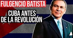 Fulgencio Batista: La Historia No Contada de Cuba