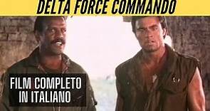 Delta Force Commando | Azione | Film Completo in Italiano