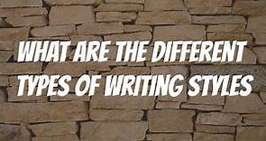 What are the Different Types of Writing Styles?