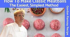 Gordon Ramsay Meatball Recipe: A Classic Mixture of Beef and Pork