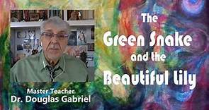 Douglas Gabriel on the Green Snake and Beautiful Lily