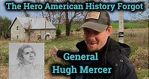 General Hugh Mercer: The Hero American History Forgot