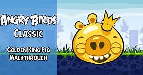Angry Birds Classic Walkthrough | Golden King Pig | All Challenges | ABGFT
