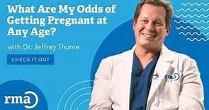 What Are My Odds of Getting Pregnant at Any Age? | RMA Network Fertility Clinic