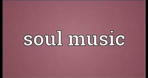 Soul music Meaning