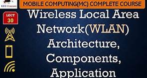 L30: Wireless Local Area Network(WLAN) Architecture, Components, Application | Mobile Computing