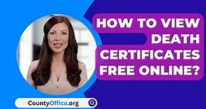 How To View Death Certificates Free Online? - CountyOffice.org
