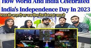 How World And India Celebrated India's Independence Day In 2023