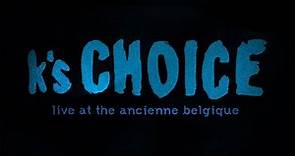 K's Choice - Live at the Ancienne Belgique