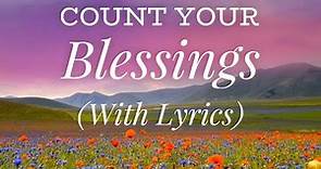 Count Your Blessings (with lyrics) - Beautiful Hymn!