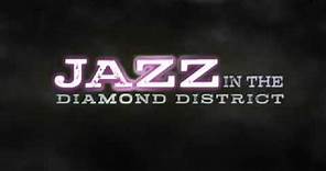 Jazz in the Diamond District - Official Teaser Trailer!!!!