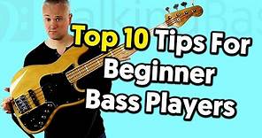 Top 10 Awesome Tips For Beginner Bass Players!