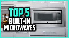 Top 5 Best Built in Microwaves In 2024– Reviews and Buying Guide