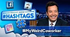 Hashtags: #MyWeirdCoworker | The Tonight Show Starring Jimmy Fallon