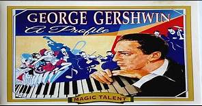 George Gershwin - A Profile - (a full documentary film)