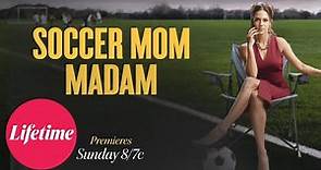 Soccer Mom Madam | June 6, 2021 | Lifetime