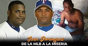DE LANZAR EN LA MLB A VIVIR EN LA MISERIA | LA TRISTE HISTORIA DE JUÁN DOMINGUEZ