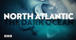 North Atlantic: The Dark Ocean | BBC Select
