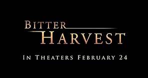 Bitter Harvest Official Trailer - In theaters February 24
