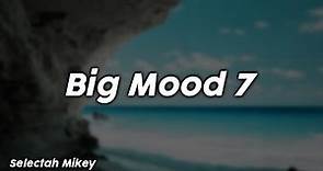 Big Mood 7 (Reggae, RnB, Pop) - Selectah Mikey