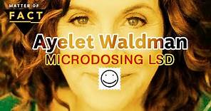 Writer Ayelet Waldman on how microdosing LSD changed her life | Matter of Fact
