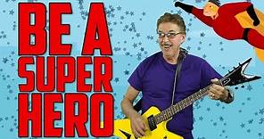 Be A Super Hero | Friendship Song for Kids | Jack Hartmann