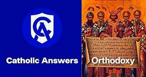 Catholic Answers Vs Orthodoxy