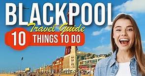 TOP 10 Things to do in Blackpool, England 2023!