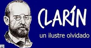 Clarín, un ilustre olvidado. Biografía de Leopoldo Alas, Clarín.