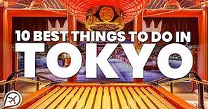 10 BEST THINGS TO DO IN TOKYO