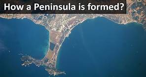 How a Peninsula is formed