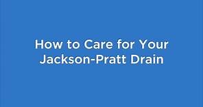 How to Care for Your Jackson-Pratt Drain | Memorial Sloan Kettering