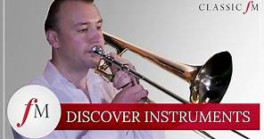 How Does The Trombone Work? | Discover Instruments | Classic FM