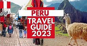 Peru Travel Guide - Best Places to Visit and Things to do in Peru in 2023