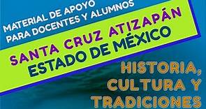 Historia y Crónica de Santa Cruz Atizapán, Estado de México. Sus costumbres y tradiciones.