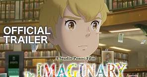The Imaginary – Official Trailer (2) (Studio Ponoc)
