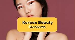 A Complete Guide To 13 Korean Beauty Standards - Ling App