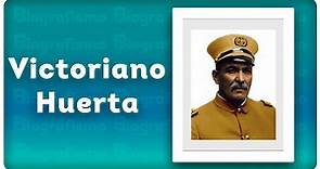 📝 ¡Biografía de VICTORIANO HUERTA! 📚 - RESUMIDA y FÁCIL.