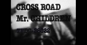 Mr.Children 「CROSS ROAD」 MUSIC VIDEO