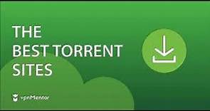 The Best Torrent Sites: Ultimate List for Aug 2023