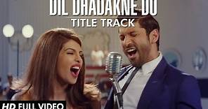 'Dil Dhadakne Do' Title Song (Full VIDEO) | Priyanka Chopra, Farhan Akhtar